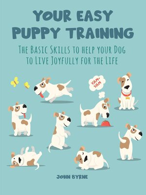 cover image of Your Easy Puppy Training the Basic Skills to Help your Dog to Live Joyfully for the Life